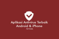 Aplikasi Anti Virus Terbaik Untuk Melindungi HP Android iPhone