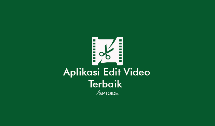 Aplikasi Edit Video Terbaik Untuk Vlogger Smartphone Android dan PC