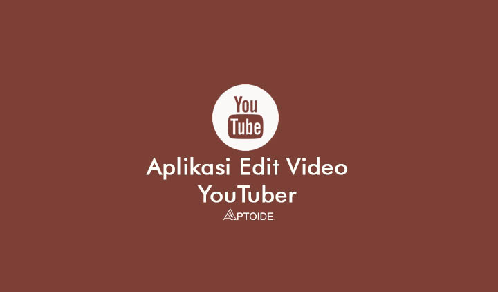 aplikasi edit video youtuber yang mudah digunakan