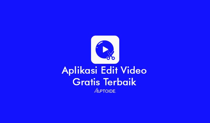 Aplikasi Edit Video Terbaik Android Untuk Editing Video Profesional