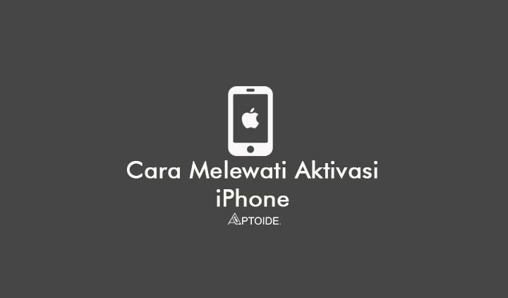 Cara Melewati Aktivasi iPhone ByPass iCloud