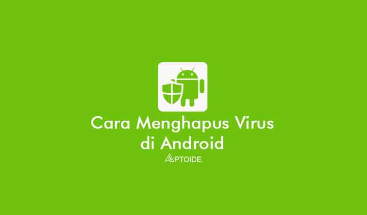 cara menghapus virus di Android secara permanen