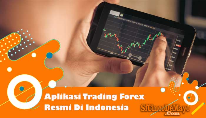 Aplikasi Trading Forex Resmi di Indonesia Terbaik Legal Terpercaya
